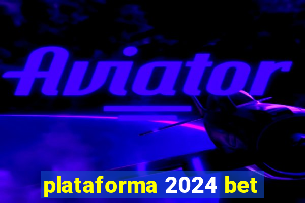 plataforma 2024 bet